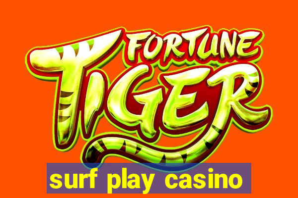 surf play casino